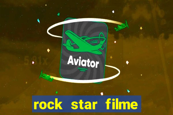 rock star filme completo dublado online